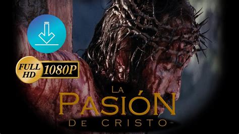 la pasión de cristo película completa cuevana